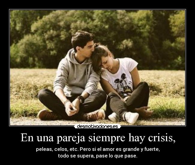 En una pareja siempre hay crisis, - 