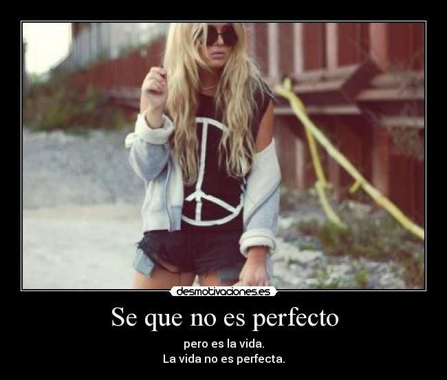 Se que no es perfecto -