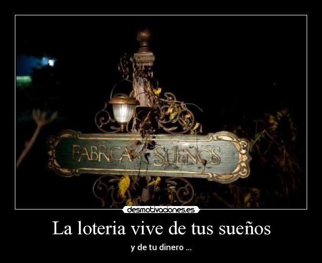 La loteria vive de tus sueños - y de tu dinero ...