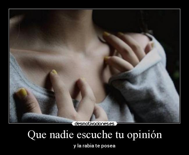 Que nadie escuche tu opinión - 