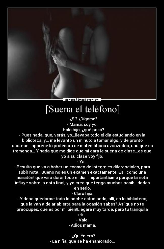 [Suena el teléfono] - 