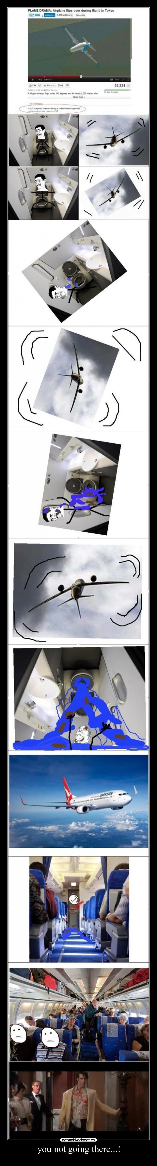 you not going there...! -