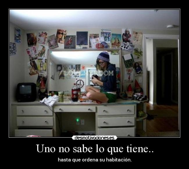 Uno no sabe lo que tiene.. - 