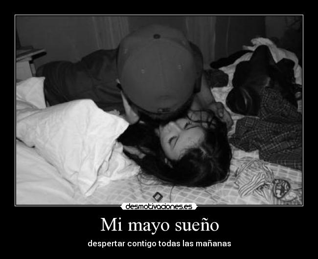 Mi mayo sueño - despertar contigo todas las mañanas