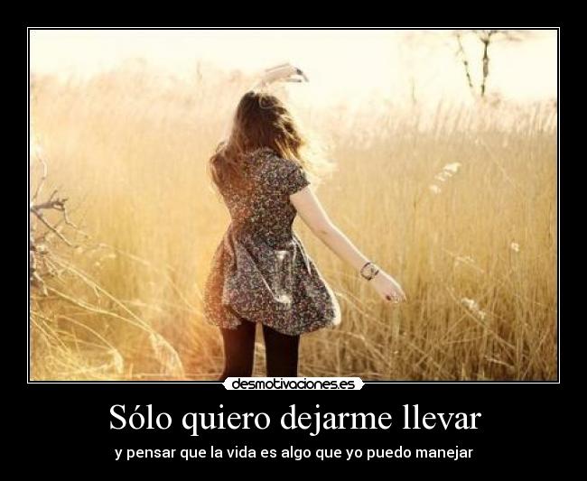 Sólo quiero dejarme llevar -