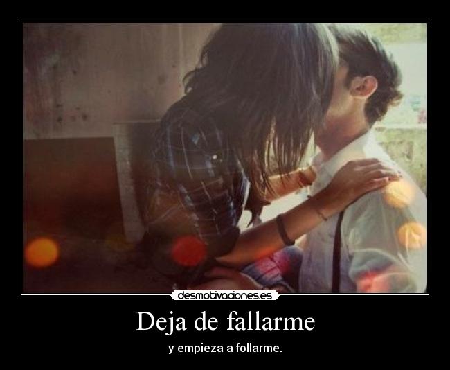 Deja de fallarme -