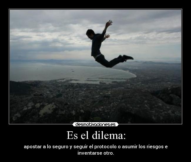 Es el dilema: -