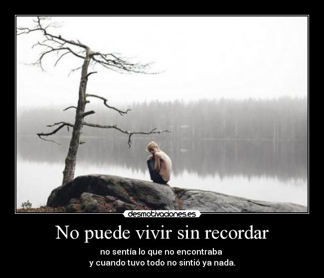 No puede vivir sin recordar - 