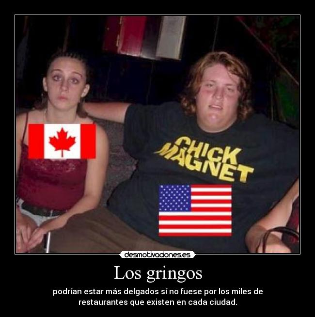 Los gringos - podrían estar más delgados sí no fuese por los miles de
restaurantes que existen en cada ciudad.