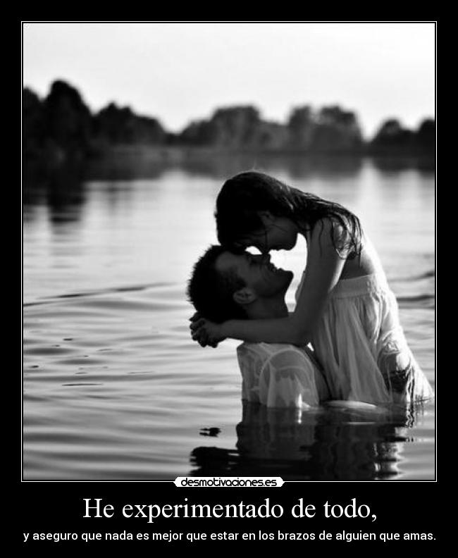 He experimentado de todo, - 