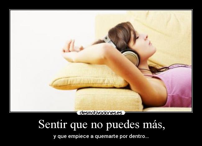 Sentir que no puedes más, - 