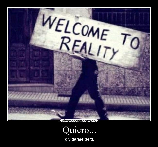 Quiero... - olvidarme de ti.