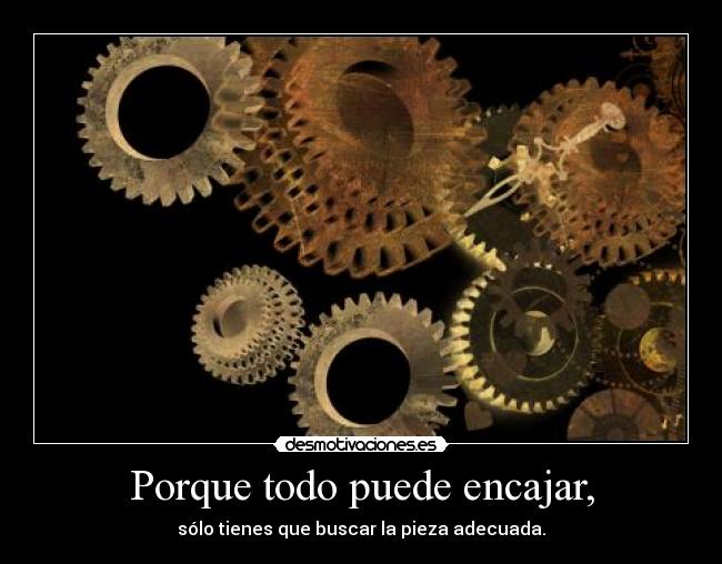 Porque todo puede encajar, - 