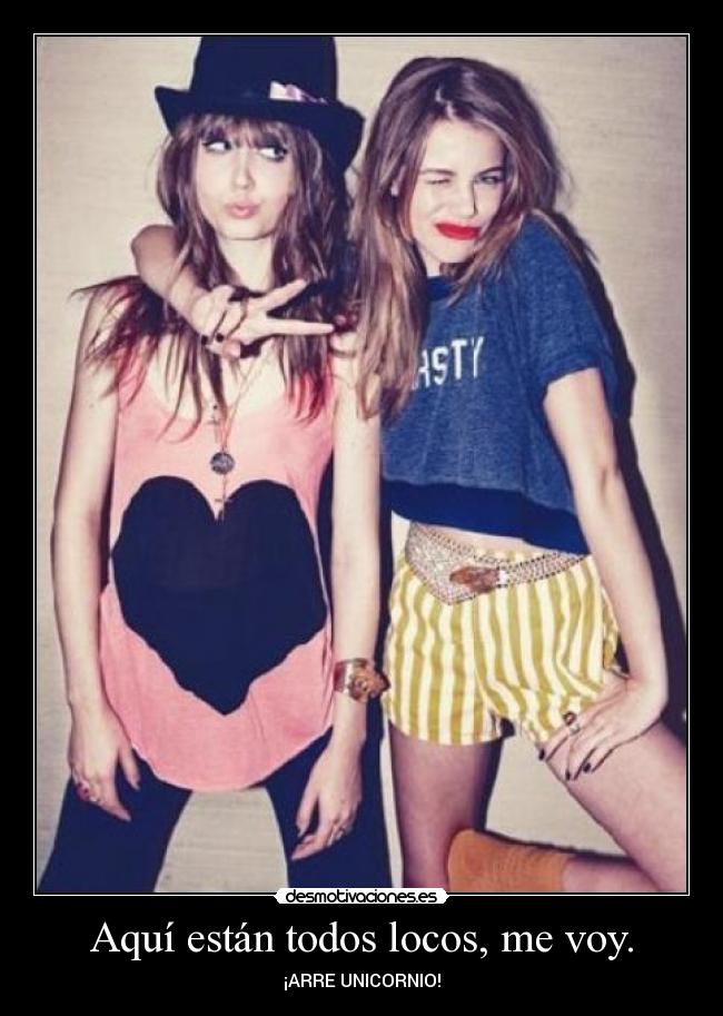 Aquí están todos locos, me voy. - ¡ARRE UNICORNIO!