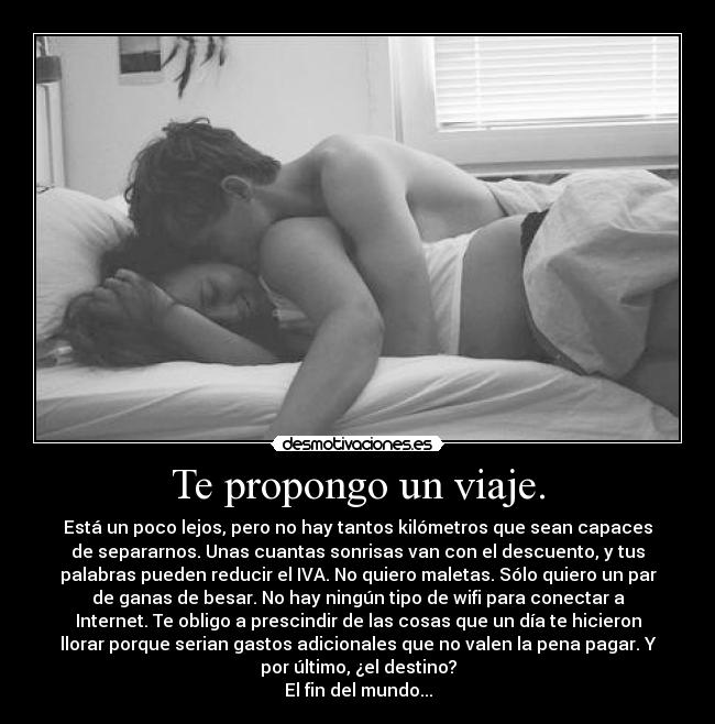 Te propongo un viaje. -