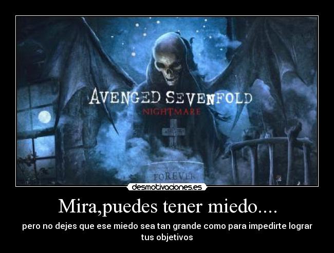 Mira,puedes tener miedo.... - 