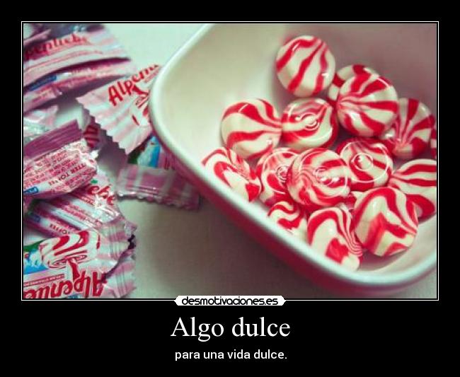 Algo dulce - para una vida dulce.