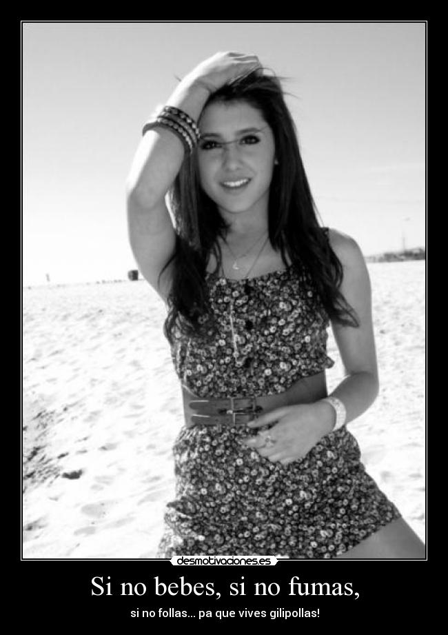Si no bebes, si no fumas, - 