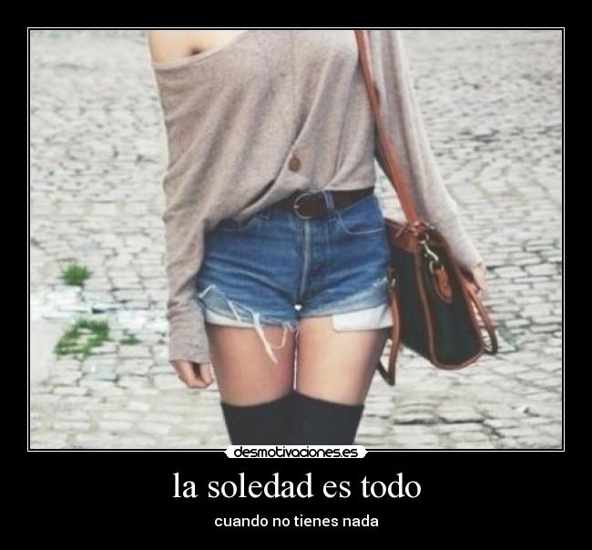 carteles soledad soledad todo desmotivaciones