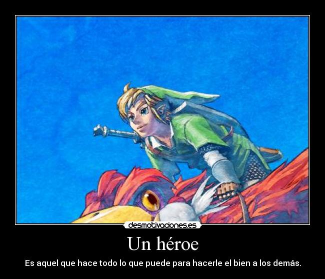 Un héroe - Es aquel que hace todo lo que puede para hacerle el bien a los demás.