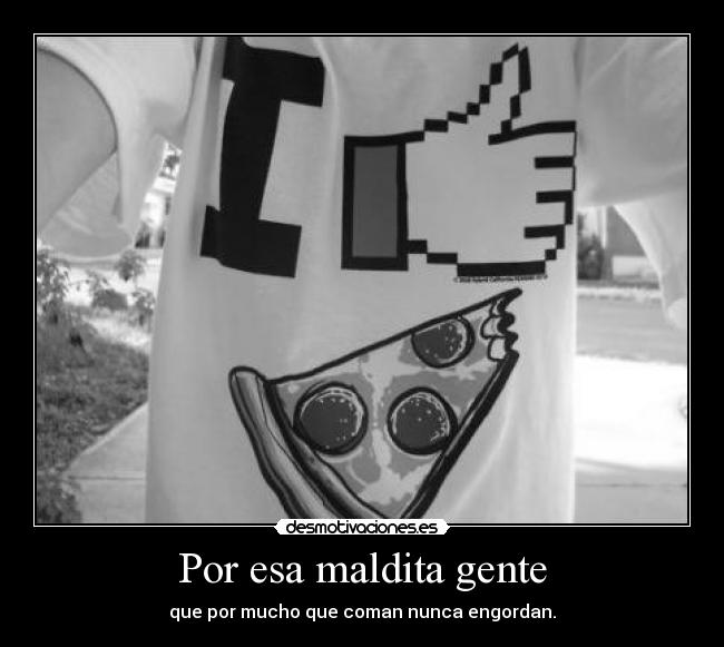 Por esa maldita gente -