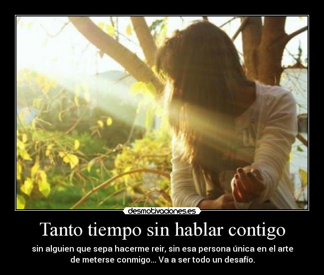 Tanto tiempo sin hablar contigo -