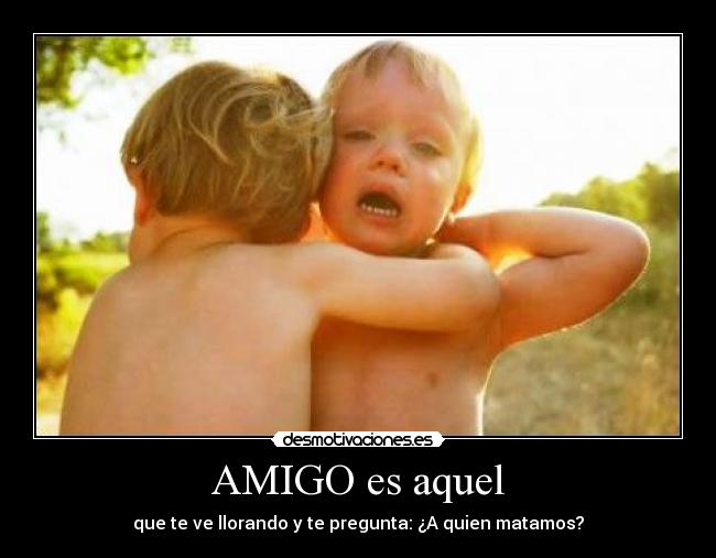 AMIGO es aquel -