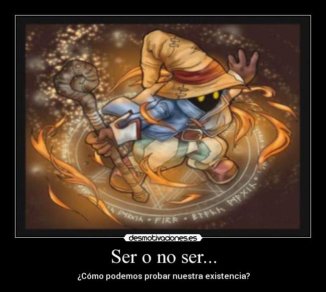 Ser o no ser... - ¿Cómo podemos probar nuestra existencia?