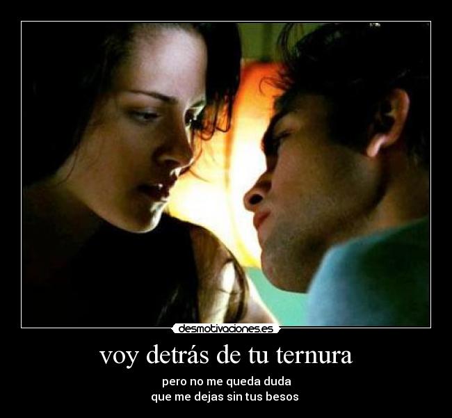 voy detrás de tu ternura -