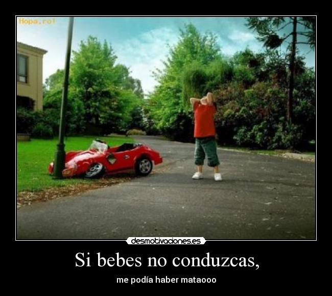 Si bebes no conduzcas, - 