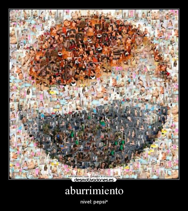 aburrimiento - nivel: pepsi*