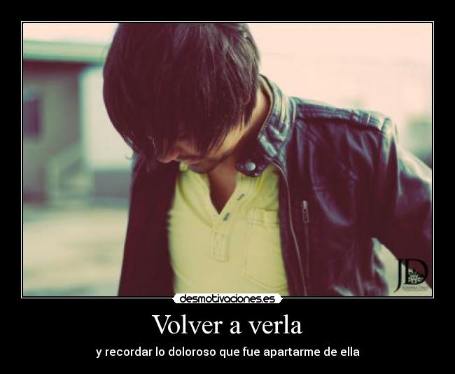 Volver a verla - y recordar lo doloroso que fue apartarme de ella