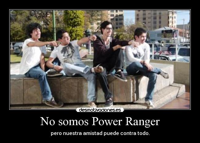 No somos Power Ranger -