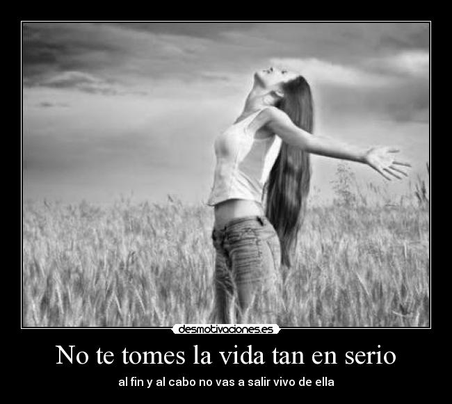 carteles vida filosofia vida serio ella desmotivaciones