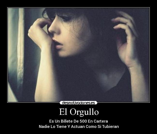 El Orgullo - Es Un Billete De 500 En Cartera
Nadie Lo Tiene Y Actuan Como Si Tubieran
