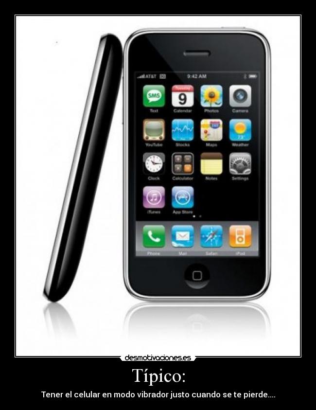 Típico: - Tener el celular en modo vibrador justo cuando se te pierde....
