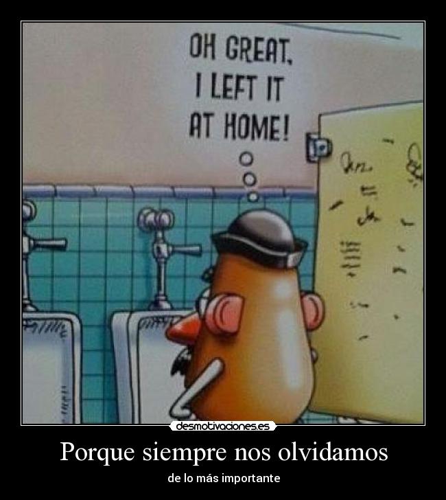 Porque siempre nos olvidamos - de lo más importante