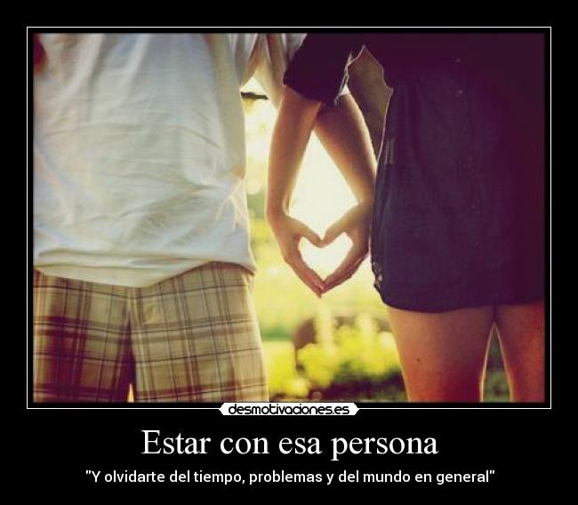 Estar con esa persona -