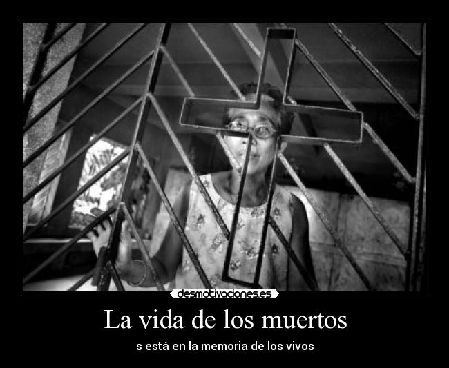 La vida de los muertos - s está en la memoria de los vivos