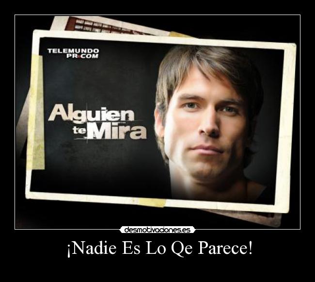 ¡Nadie Es Lo Qe Parece! -