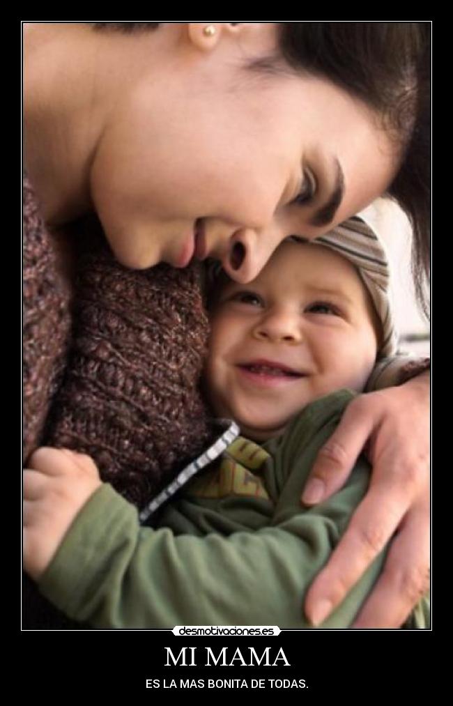 MI MAMA - ES LA MAS BONITA DE TODAS.