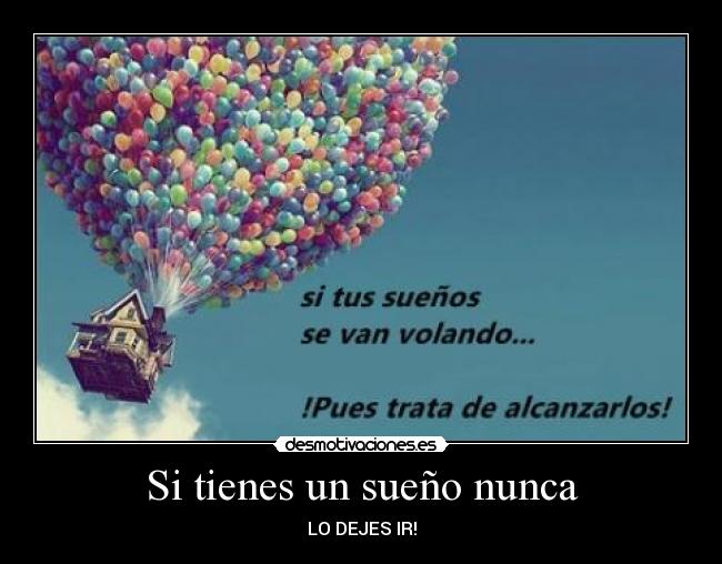 Si tienes un sueño nunca -