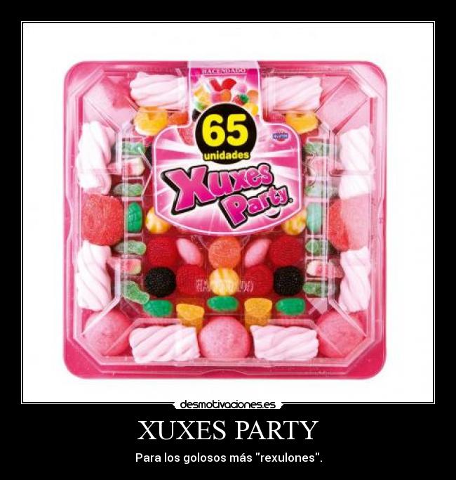 XUXES PARTY - Para los golosos más rexulones.