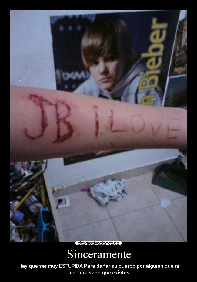 Sinceramente - Hay que ser muy ESTUPIDA Para dañar su cuerpo por alguien que ni
siquiera sabe que existes