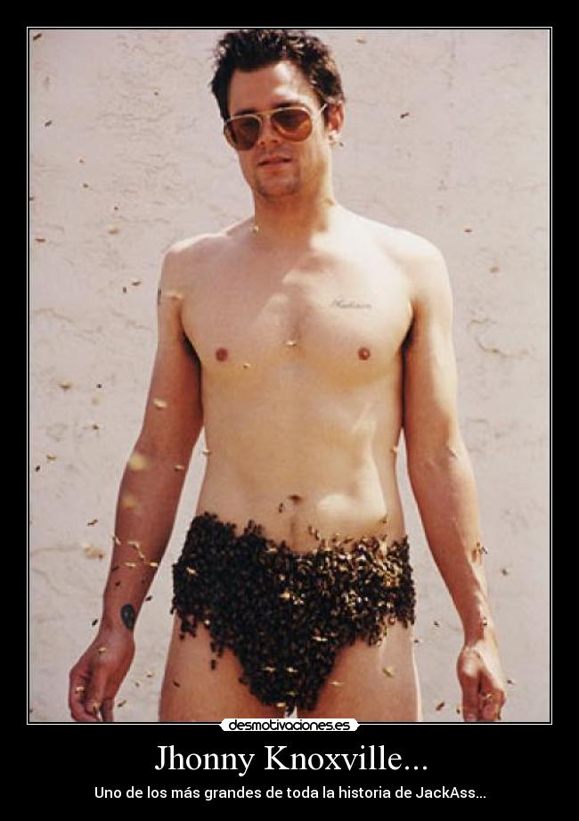 Jhonny Knoxville... -