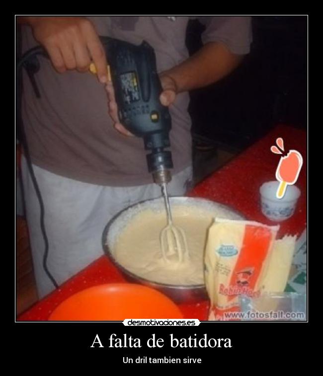 A falta de batidora - Un dril tambien sirve