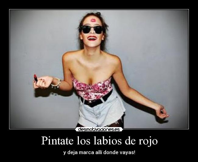 Pintate los labios de rojo - 