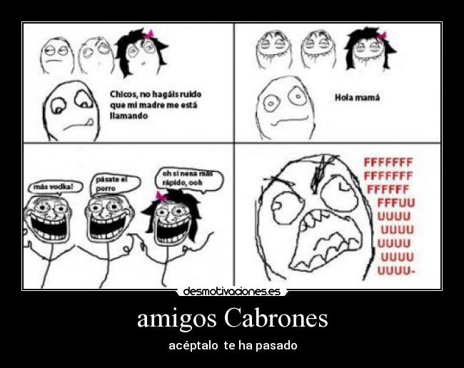 amigos Cabrones - acéptalo  te ha pasado