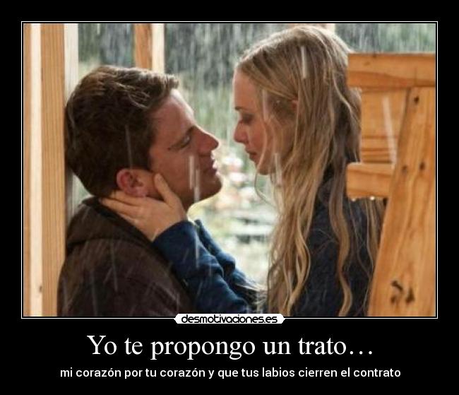 Yo te propongo un trato… -