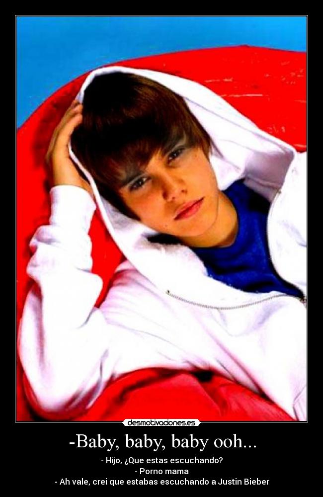 -Baby, baby, baby ooh... -